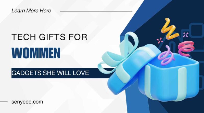 Tech Gifts for Women: Gadgets She'll Love