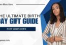 The Ultimate Birthday Gift Guide for Your Wife