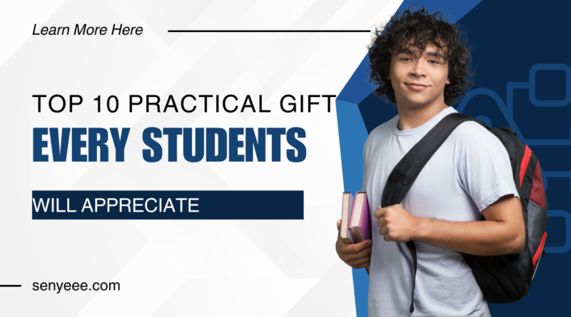 Top 10 Practical Gifts Every Student Will Appreciate